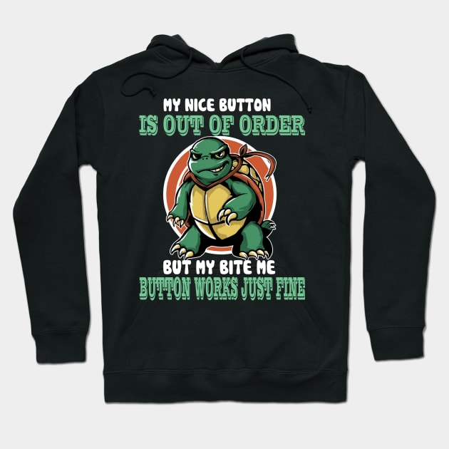 My Nice Button Is Out Of Order - But My Bite Me Button Works Hoodie by mattiet